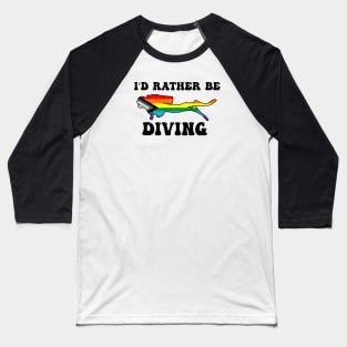 I'd Rather Be Diving: Queer Pride Baseball T-Shirt